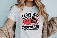 I love you more than chocolate but not by much Sublimation Product Image 3