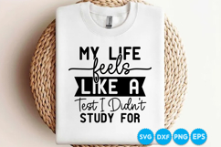 My Life Feels Like A Test I Didn't Study For quotes SVG Product Image 3