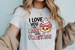 I love you like cake loves frosting Sublimation PNG Product Image 3
