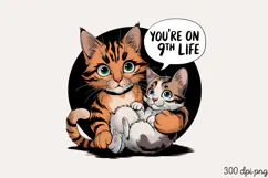 YOU'RE ON YOUR 9TH LIFE PNG, Funny Cats Sublimation Quotes P Product Image 1