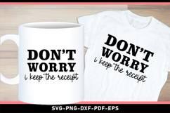 Don't worry I keep the receipt, Funny Sarcastic Quotes SVG Product Image 3