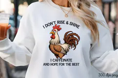 I DON'T RISE & SHINE I CAFFEINATE PNG, Sarcastic Chicken Sub Product Image 1