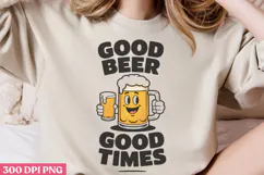 Good beer, good times PNG, Funny Beer Quotes Sublimation PNG Product Image 3