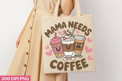 Mama Needs Coffee PNG, Mom Coffee Sublimation PNG Product Image 1