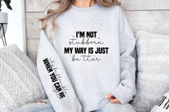 I&#039;m not stubborn my way is just better sleeve SVG PNG Product Image 3