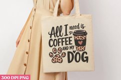 All I need is coffee &amp; my dog PNG, Dog Mom Sublimation PNG Product Image 1