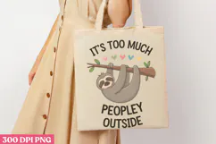 Its Too Peopley Outside PNG, Sloth Sublimation PNG Product Image 1