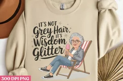 It's Not Grey Hair It's Wisdom PNG, Funny Grandma Sublimatio Product Image 3