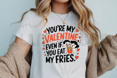 You're my Valentine even if you eat my fries Sublimation PNG Product Image 3
