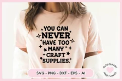 Crafter SVG - You Can Never Have Too Many Craft Supplies SVG Product Image 3