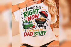 I Can't Talk Right Now PNG, Hot Dad Stuff PNG, Funny BBQ Product Image 2