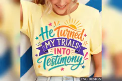 He Turned My Trials Into Testimony PNG, Christian Faith Quot Product Image 2
