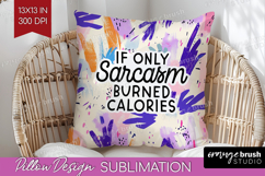 Sarcastic Quote Pillow Sublimation - Brush Stroke Pillow PNG Product Image 1