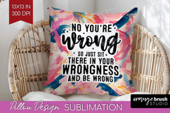 Sarcastic Quote Pillow Sublimation - Brush Stroke Pillow PNG Product Image 1