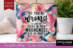 Sarcastic Quote Tumbler Wrap - Brush Stroke Tumbler PNG Product Image 1