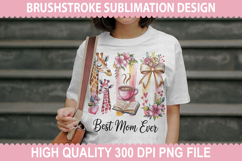 Best Mom Ever - Mother&#039;s Day Brushstrokes Sublimation PNG Product Image 2