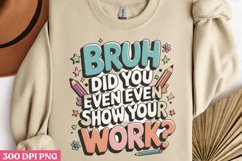 Bruh, did you even show PNG, Teacher Appreciation Sublimati Product Image 3