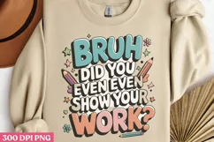 Bruh, did you even show PNG, Teacher Appreciation Sublimati Product Image 3