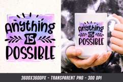 Anything is Possible PNG - Motivational Quote Sublimation Product Image 1