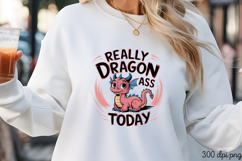 REALLY DRAGON ASS TODAY PNG Product Image 3