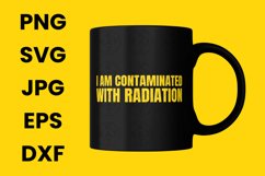 Funny I Am Contaminated With Radiation Humor SVG Product Image 3