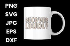 Recover Loudly, Recovery Inspirational SVG Product Image 3
