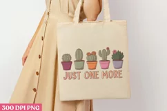 Just one more PNG, Gardening Sublimation PNG Product Image 1