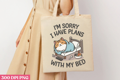 I&#039;m Sorry, I Have Plans With My Bed PNG, Funny Cat Sublimati Product Image 1