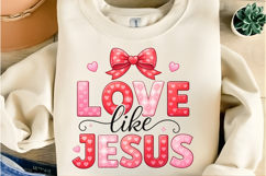Love Like Jesus PNG: Valetine Shirt Design Product Image 6