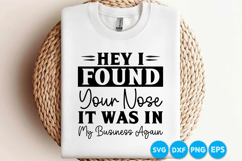 Hey I Found Your Nose It Was In My Business Again funny SVG Product Image 3