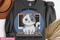Don&#039;t worry i&#039;&#039;m from tech support PNG, Funny Cat Lover Subl Product Image 1