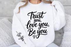 Trust You Love You Be You PNG Sleeve Design Product Image 3