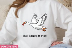 PEACE IS ALWAYS AN OPTION PNG,Funny Goose Sublimation PNG Product Image 1