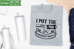 I Put The Pro In Procrastinate SVG Design | Funny Sarcastic Product Image 3