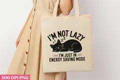 I M NOT LAZY I M JUST PNG, Lazy Sublimation PNG Product Image 3