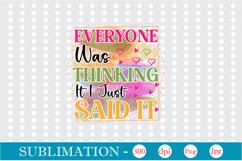 Everyone Was Thinking It I Just Said It Sublimation Product Image 3