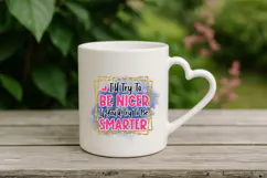 I'll try to be nicer if you'll try to be smarter PNG Design Product Image 3