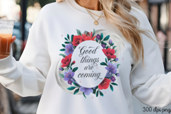 Good things are coming PNG, Inspired Florals Sublimation Product Image 3