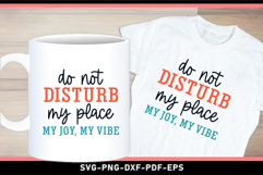 Do not disturb my place my joy my vibe, Funny Sarcastic SVG Product Image 3
