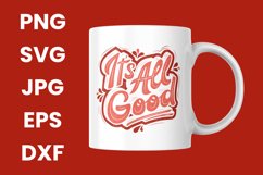 It&#039;s All Good Motivational Inspiring SVG, PNG, JPG, EPS, DXF Product Image 3