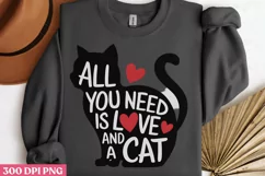 All You need is love and a cat PNG Funny Cat Lover Sublimati Product Image 3