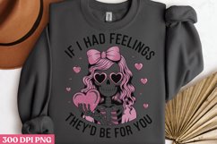 If i had feelings they&#039;d be for you PNG Product Image 3