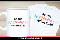 Be the woman you needed, Funny Sarcastic Quotes SVG Product Image 3