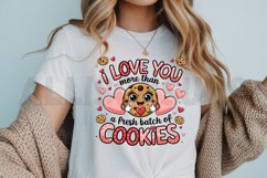 I love you more than a fresh batch of cookies Sublimation Product Image 3