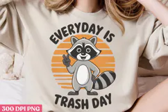 Everyday is trash day PNG, Funny Raccoon Quotes Sublimation Product Image 3