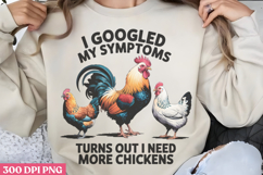 I Googled My Symptoms PNG, Chicken Farm Sublimation Product Image 3