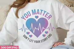 You Matter Don't Let Your PNG, Suicide Awareness Sublimation Product Image 3