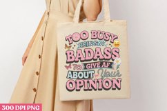 Too busy being a badass to give af about your opinion PNG Product Image 3