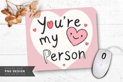 You’re My Person Mouse Pad PNG Design Product Image 1