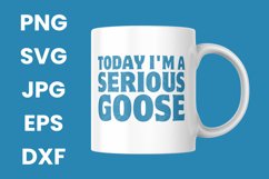 Today I&#039;m A Serious Goose Funny Humor SVG Product Image 3
